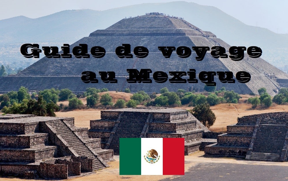 Le guide de voyage au Mexique
