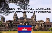 Comment voyager au Cambodge, guide touristique et conseils