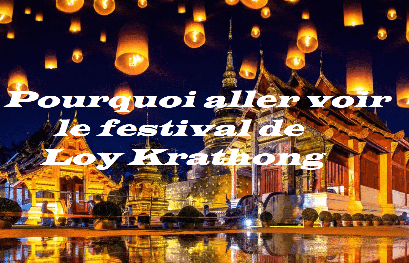 Pourquoi aller voir le festival de Loy Krathong