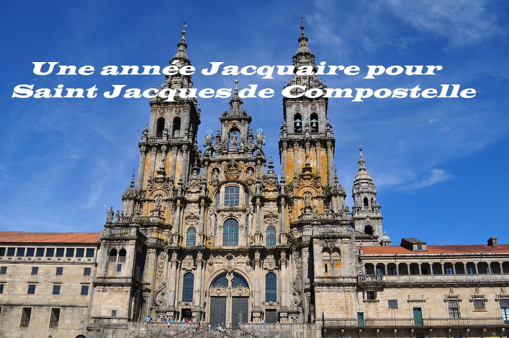 Une année Jacquaire pour Saint Jacques de Compostelle
