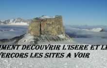 Comment découvrir l'Isère et le Vercors les lieux à voir