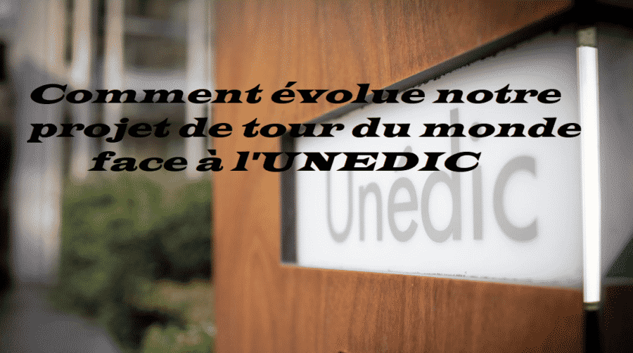 Comment évolue notre projet de tour du monde face à l'UNEDIC