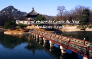 Comment visiter la Corée du sud, les lieux à voir