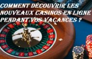 Comment découvrir les nouveaux Casinos en Ligne pendant vos vacances