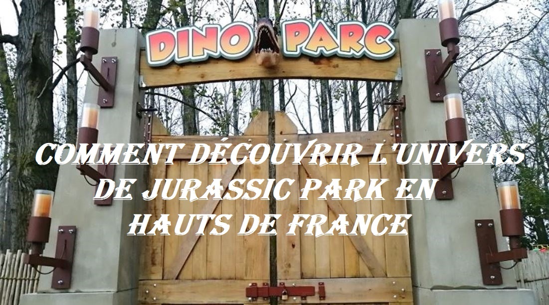 Comment découvrir l'univers de Jurassic Park en Hauts de France