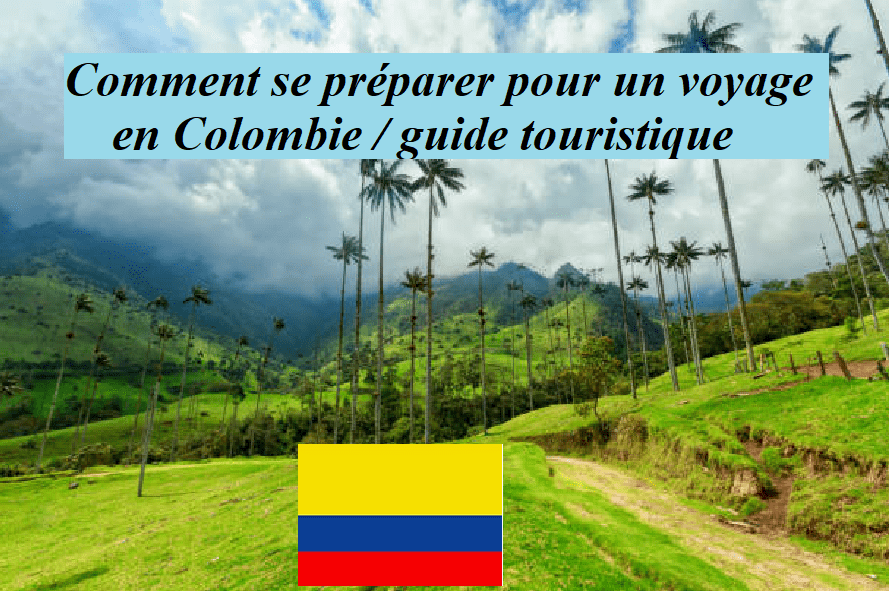 Comment se préparer pour un voyage en Colombie