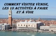 Comment visiter Venise, les 10 activités à faire et à voir