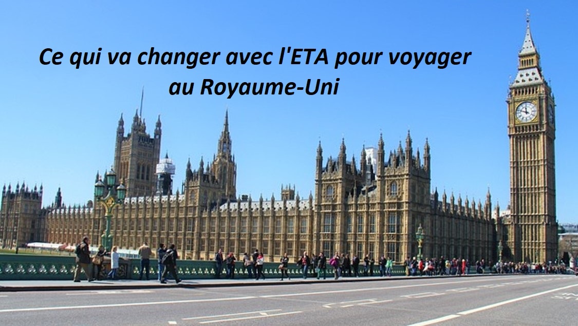 Ce qui va changer avec l'ETA pour voyager au Royaume-Uni.