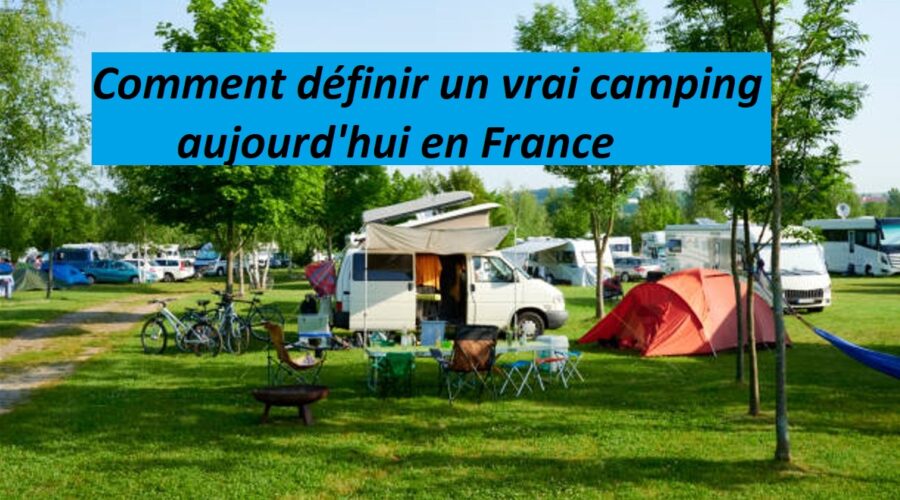 comment définir un vrai camping aujourd'hui en France en 2023 