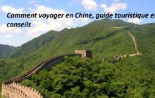 Comment voyager en Chine, guide touristique et conseils