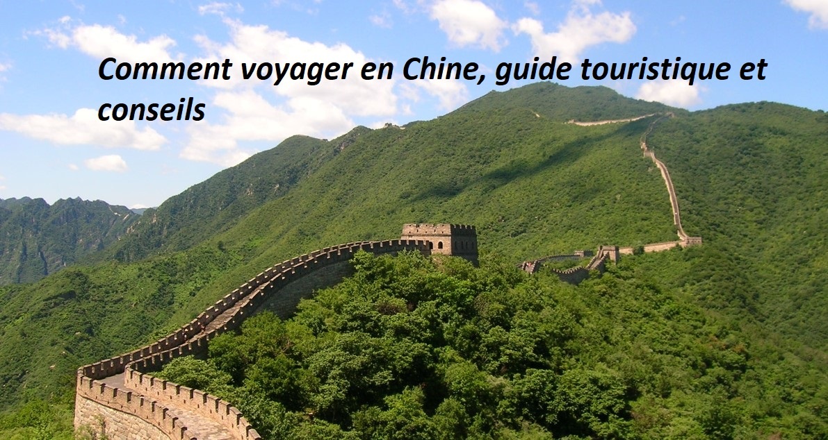 Comment voyager en Chine, guide touristique et conseils