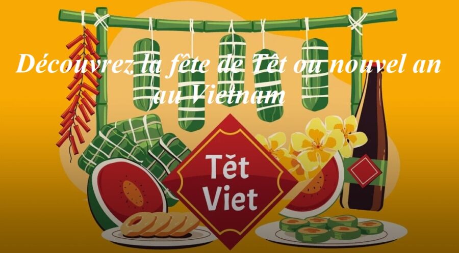 Découvrez la fête de Têt ou nouvel an au Vietnam