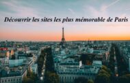 Découvrir les sites les plus mémorables à visiter à Paris