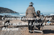 Comment découvrir le top 5 des activités à faire à la Réunion