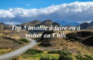 Top 5 insolite à faire ou à visiter au Chili